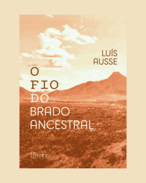Luis Ausse O fio do brado ancestral